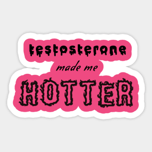 T made me hot Sticker